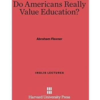 Do Americans Really Value Education? (Inglis Lectures, Band 1927)