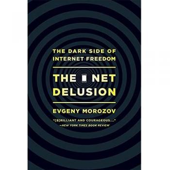 Evgeny Morozov The Net Delusion: The Dark Side Of Internet Freedom