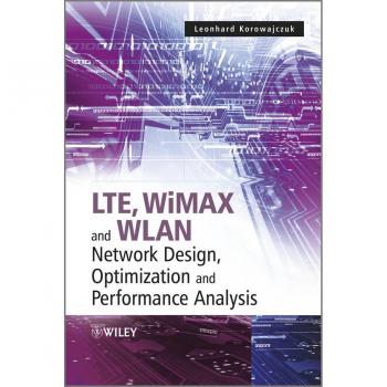 LTE WiMAX and WLAN Network Design Optimization and Performance Analysis