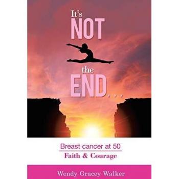 Walker Wendy Gracey It's Not the End...