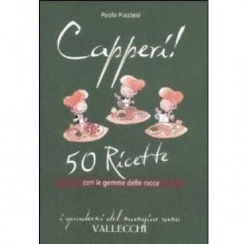 Capperi! 50 ricette con le gemme delle rocce