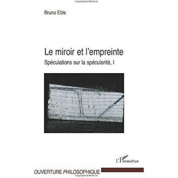 Le miroir et l'empreinte: Spéculations sur la spécularité, I