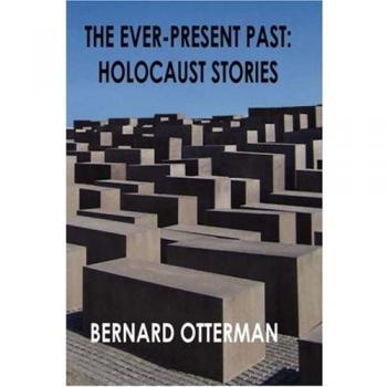 The Ever-Present Past : Holocaust Stories