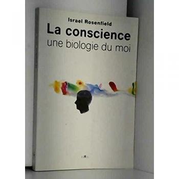 La conscience / une biologie du moi (Sciences)