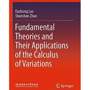Fundamental Theories and Their Applications of the Calculus of Variations