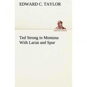 Ted Strong in Montana With Lariat and Spur (TREDITION CLASSICS)
