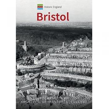Historic England: Bristol: Unique Images from the Archives of Historic England (Historic England Series)