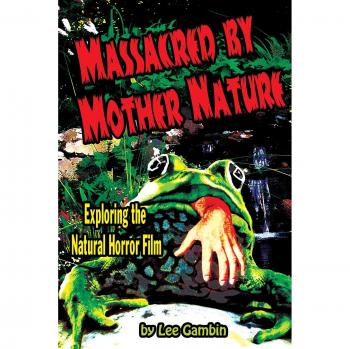 Gambin, Lee: Massacred by Mother Nature Exploring the Natural Horror Film