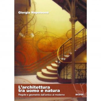 L'architettura tra uomo e natura. Regole e geometrie dall'antico al moderno