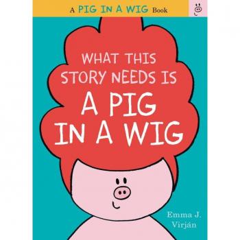 What This Story Needs Is a Pig in a Wig