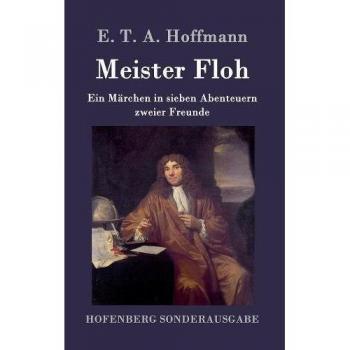 Meister Floh: Ein Märchen in sieben Abenteuern zweier Freunde