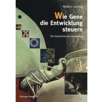 Gehring, Walter J. Wie Gene Die Entwicklung Steuern: Die Geschichte Des Homeobox (German Edition): Die Geschichte Der Homeobox
