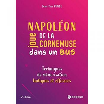 Napoléon Joue De La Cornemuse Dans Un Bus: Techniques De Mémorisation Ludiques Et Efficaces
