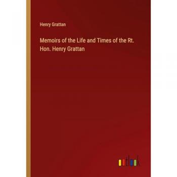 Memoirs of the Life and Times of the Rt. Hon. Henry Grattan