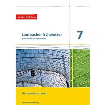 Lambacher Schweizer Mathematik 7. Klassenarbeitstrainer. Schülerheft mit Lösungen Klasse 7. Ausgabe Baden-Württemberg