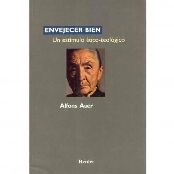 Envejer bien: Un estímulo ético-teológico (Tapa blanda).