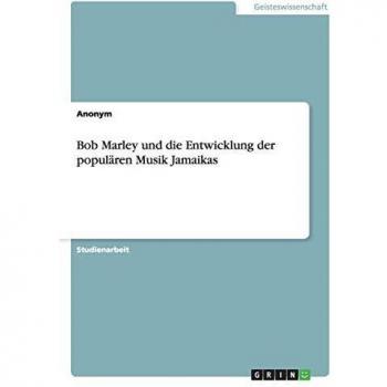 Bob Marley und die Entwicklung der populären Musik Jamaikas
