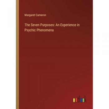 The Seven Purposes: An Experience in Psychic Phenomena
