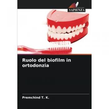 T. K., Premchind: Ruolo del biofilm in ortodonzia