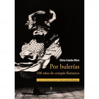 La bulería: 100 años a compás (Tapa blanda).