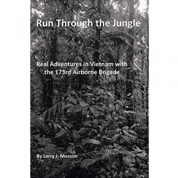 Run Through the Jungle: Real Adventures in Vietnam with the 173rd Airborne Brigade