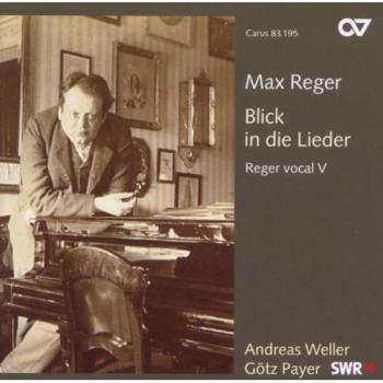 Max Reger: Blick in die Lieder (Reger Vokal Vol. 5)