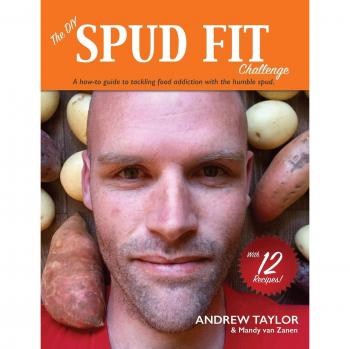The DIY Spud Fit Challenge: A How-to Guide to Tackling Food Addiction With the Humble Spud