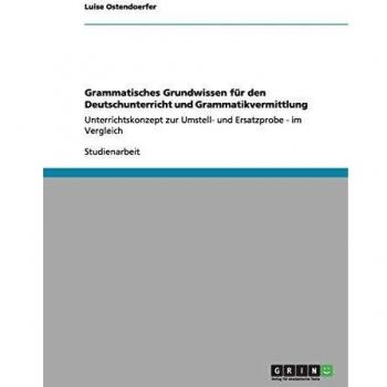 Grammatisches Grundwissen für den Deutschunterricht und Grammatikvermittlung: Unterrichtskonzept zur Umstell