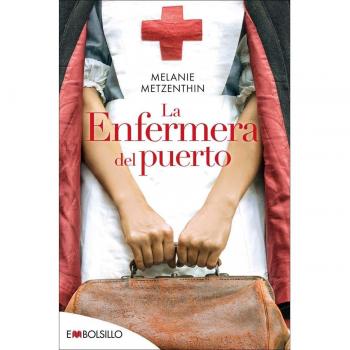 La enfermera del puerto: EL DESTINO DE UNA CIUDAD, EL SUEÑO DE UNA JOVEN, LA HISTORIA DE UNA VOCACIÓN