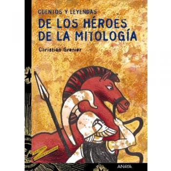Cuentos y leyendas de los héroes de la mitología