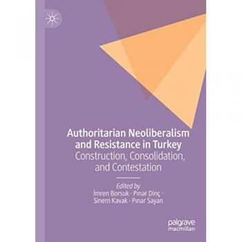Authoritarian Neoliberalism and Resistance in Turkey