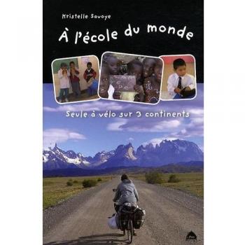 Kristelle Savoye A L'École Du Monde : Seule À Vélo Sur 3 Continents