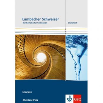 Lambacher Schweizer Mathematik Grundfach. Ausgabe Rheinland-Pfalz: Lösungen Klassen 11-13