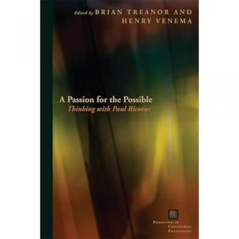 A Passion for the Possible: Thinking with Paul Ricoeur (Perspectives in Continental Philosophy)