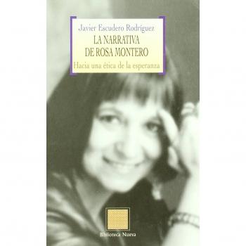 La narrativa de rosa montero: hacia una ética de la esperanza (Tapa blanda).