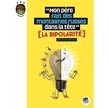 Christine Deroin Mon Père Fait Des Montagnes Russes Dans La Tête ? La Bipolarité