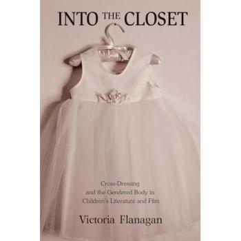 Into the Closet: Cross-Dressing and the Gendered Body in Children's Literature and Film (Children's Literature and Culture, 47, Band 47)