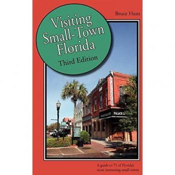 Visiting Small-Town Florida: A Guide to 79 of Florida's Most Interesting Small Towns