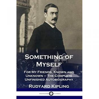 Something of Myself: For My Friends, Known and Unknown