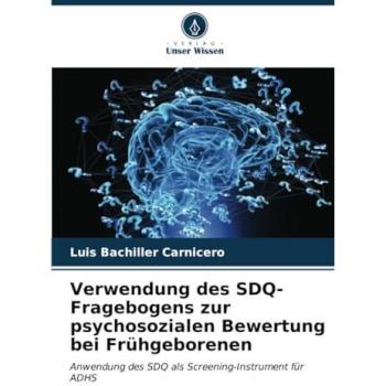 Bachiller Carnicero, Luis: Verwendung des SDQ-Fragebogens zur psychosozialen Bewertung bei Frühgeborenen