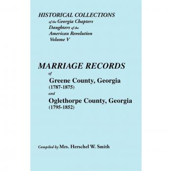 Historical Collections of the Georgia Chapters Daughters of the American Revolution. Vol. 5: Marriages of Greene County, Georgia