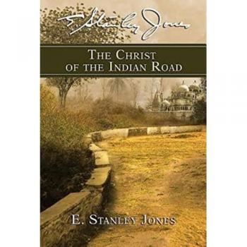 Jones, E. Stanley: The Christ of the Indian Road