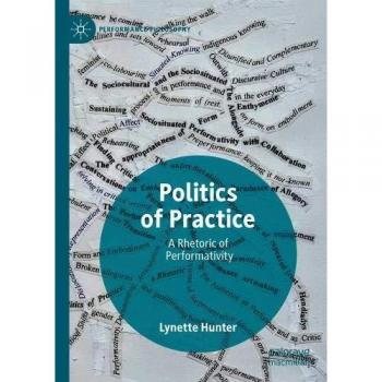 Politics of Practice: A Rhetoric of Performativity