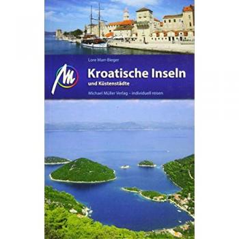 Kroatische Inseln und Küstenstädte: Reiseführer mit vielen parktischen Tipps
