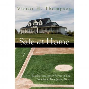 Safe at Home: Baseball and other Forms of Life in a Small New Jersey Town