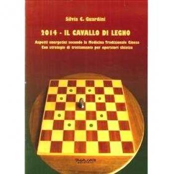 2014. Il cavallo di legno. Aspetti energetici secondo la medicina tradizonale cinese. Con strategie di trattamento per operatori shiatsu