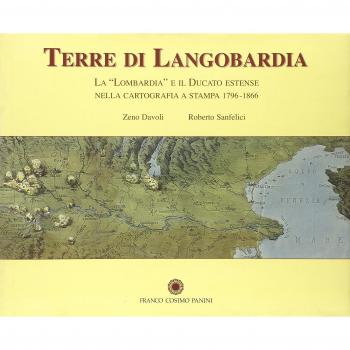 Terre di Langobardia. La «Lombardia» e il Ducato estense nella cartografia a stampa 1796-1866