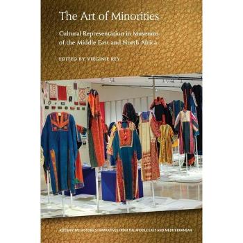 The Art of Minorities : Cultural Representation in Museums of the Middle East and North Africa