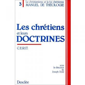Manuel de théologie / sous la dir. de Joseph Doré  Tome 3 : Les Chrétiens et leurs doctrines