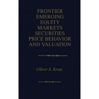 Frontier Emerging Equity Markets Securities Price Behavior and Valuation
